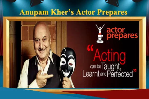 Anupam Kher’s Actor Prepares